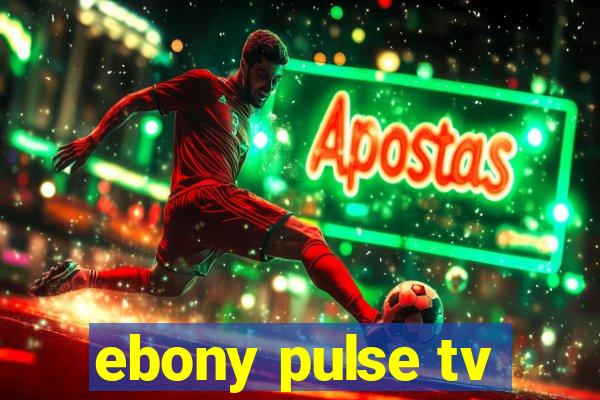 ebony pulse tv